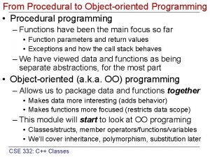 From Procedural to Objectoriented Programming Procedural programming Functions