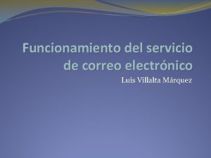 Funcionamiento del servicio de correo electrnico Luis Villalta