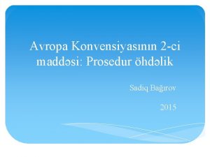 Avropa Konvensiyasnn 2 ci maddsi Prosedur hdlik Sadiq