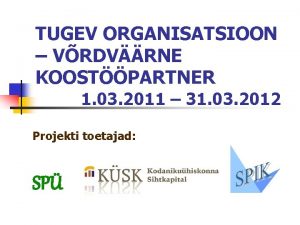 TUGEV ORGANISATSIOON VRDVRNE KOOSTPARTNER 1 03 2011 31