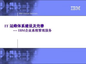 IBM Global Services IT IBM 2002 IBM Corporation