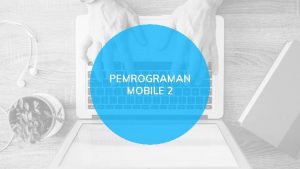 PEMROGRAMAN MOBILE 2 Kelompok 3 Mafrukhin Muhammad Syaikhan