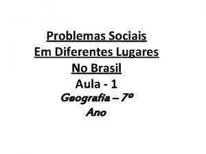 Problemas Sociais Em Diferentes Lugares No Brasil Aula