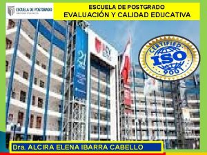 ESCUELA DE POSTGRADO EVALUACIN Y CALIDAD EDUCATIVA Dra