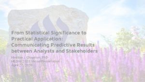 From Statistical Significance to Practical Application Communicating Predictive