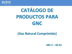 CATLOGO DE PRODUCTOS PARA GNC Gas Natural Comprimido