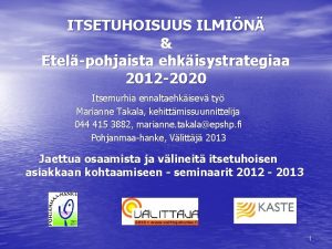 ITSETUHOISUUS ILMIN Etelpohjaista ehkisystrategiaa 2012 2020 Itsemurhia ennaltaehkisev