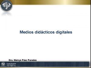 Medios didcticos digitales Dra Meivys Pez Paredes Medios