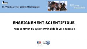 LE NOUVEAU Lyce gnral et technologique Tronc commun