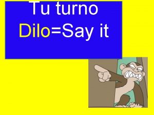 Tu turno DiloSay it Tu turno DiloSay it