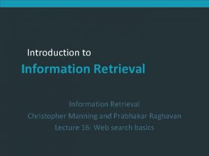 Introduction to Information Retrieval Christopher Manning and Prabhakar
