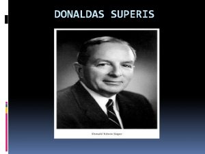 DONALDAS SUPERIS Donaldas Superis gim 1910 m Liepos