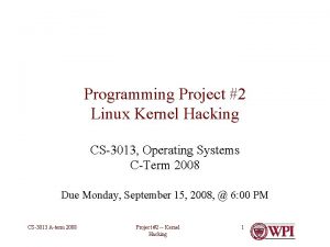 Programming Project 2 Linux Kernel Hacking CS3013 Operating