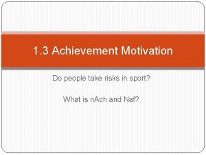 1 3 Achievement Motivation Do people take risks
