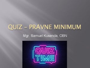 QUZ PRVNE MINIMUM Mgr Samuel Kusenda OBN 1