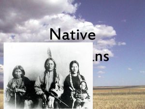 Native Americans A People A Culture Native Americans