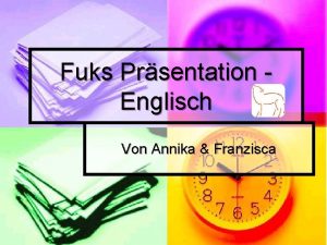 Fuks Prsentation Englisch Von Annika Franzisca Erste Unterrichtsstunde