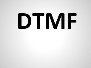 DTMF AKA Discuss Two Methods Forever Original proposal