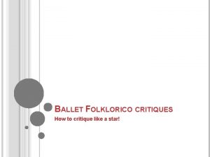 BALLET FOLKLORICO CRITIQUES How to critique like a