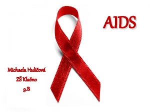 AIDS Michaela Huliov Z Klano 9 B o