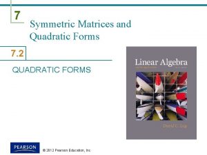 7 Symmetric Matrices and Quadratic Forms 7 2