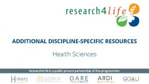 ADDITIONAL DISCIPLINESPECIFIC RESOURCES Health Sciences Research 4 Life