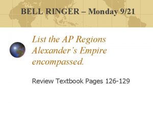 BELL RINGER Monday 921 List the AP Regions