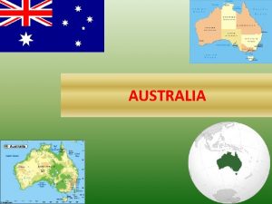 AUSTRALIA AustraliaCuprins 1 Asezare geografica limite intindere vecini