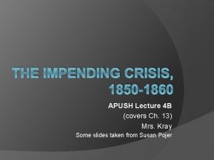 THE IMPENDING CRISIS 1850 1860 APUSH Lecture 4