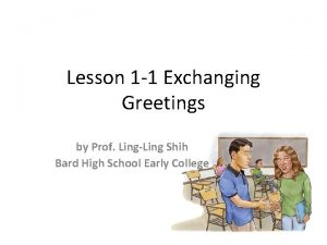 Lesson 1 1 Exchanging Greetings by Prof LingLing