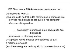 ES Sncrona x ES Assncrona no sistema Unix