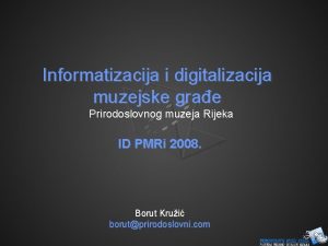 Informatizacija i digitalizacija muzejske grae Prirodoslovnog muzeja Rijeka