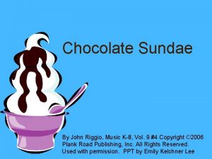 Chocolate Sundae By John Riggio Music K8 Vol