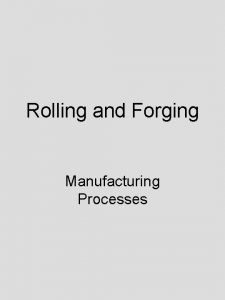 Rolling and Forging Manufacturing Processes Outline Temperature Rolling