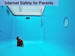 Internet Safety for Parents Useful site Childnet Learning