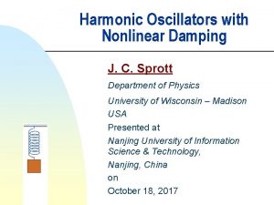 Harmonic Oscillators with Nonlinear Damping J C Sprott