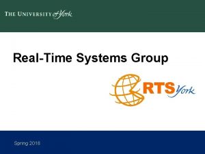 RealTime Systems Group Spring 2018 RealTime Systems Group