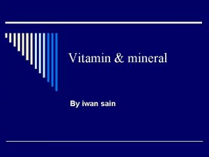 Vitamin mineral By iwan sain Vitamin o Adalah