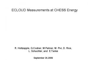 ECLOUD Measurements at CHESS Energy R Holtzapple G