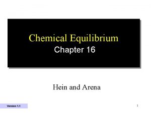 Chemical Equilibrium Chapter 16 Hein and Arena Version