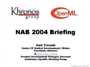 NAB 2004 Briefing Neil Trevett Senior VP Market