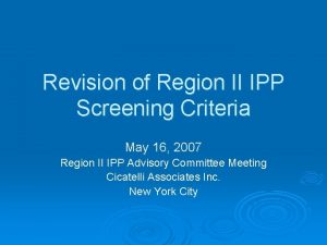 Revision of Region II IPP Screening Criteria May