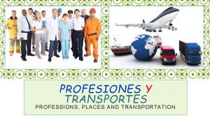 PROFESIONES Y TRANSPORTES PROFESSIONS PLACES AND TRANSPORTATION DISCULPE