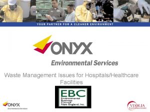 Waste Management Issues for HospitalsHealthcare Facilities Agenda Hospitals