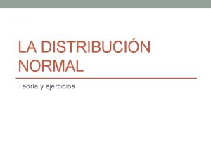 LA DISTRIBUCIN NORMAL Teora y ejercicios Una curva