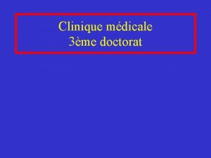 Clinique mdicale 3me doctorat Objectif pdagogique Matriser lexamen