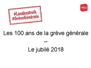 Les 100 ans de la grve gnrale Le