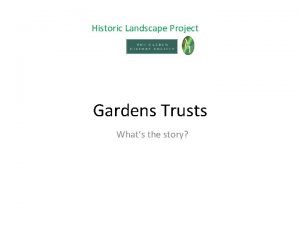 Historic Landscape Project Gardens Trusts Whats the story