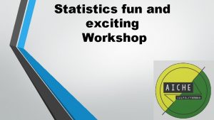 Statistics fun and exciting Workshop Whats going to