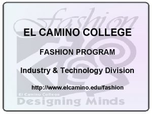 EL CAMINO COLLEGE FASHION PROGRAM Industry Technology Division